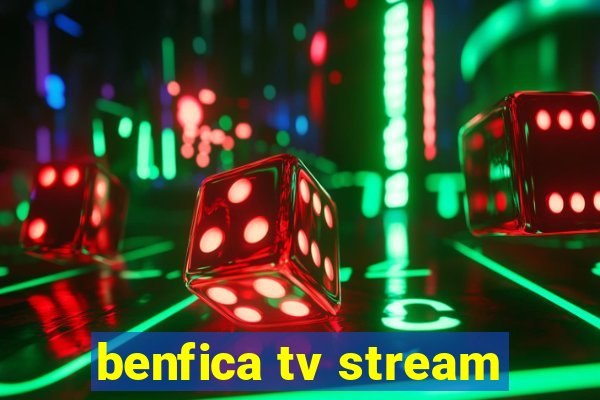 benfica tv stream